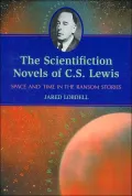 Scientifiction Novels of C. S. Lewis: Space and Time in the Ransom Stories