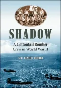 Shadow : A Cottontail Bomber Crew in World War II