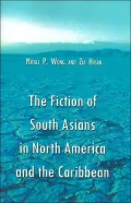 Fiction of South Asians in North America and the Caribbean: A Critical Study of English-Language Works Since 1950