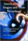 American Opera Singers and Their Recordings: Critical Commentaries and Discographies