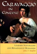 Caravaggio in Context: Learned Naturalism and Renaissance Humanism