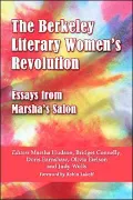 The Berkeley Literary Women's Revolution: Essays from Marsha's Salon