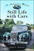 Still Life with Cars: An Automotive Memoir