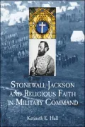 Stonewall Jackson and religious faith in military command