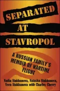 Separated at Stavropol: A Russian Family's Memoir of Wartime Flight