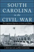 South Carolina in the Civil War: The Confederate Experience in Letters and Diaries