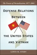 Defense Relations Between the United States and Vietnam: The Process of Normalization, 1977-2003