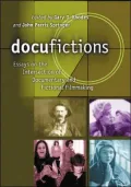 Docufictions: Essays on the Intersection of Documentary and Fictional Filmmaking
