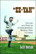 EE-Yah: The Life and Times of Hughie Jennings, Baseball Hall of Famer
