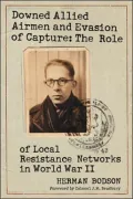Downed Allied Airmen and Evasion of Capture: The Role of Local Resistance Networks in World War II