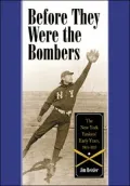 Before they were the Bombers: The New York Yankees' Early Years, 1903-1915