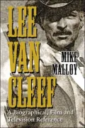 Lee Van Cleef: A Biographical, Film and Television Reference