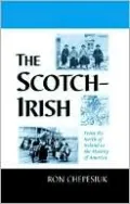 The Scotch-Irish: From the North of Ireland to the Making of America