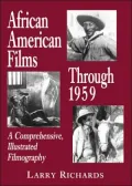 African American Films through 1959: A Comprehensive, Illustrated Filmography