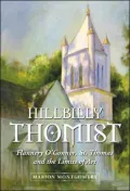 Hillbilly Thomist: Flannery O'Connor, St. Thomas and the Limits of Art