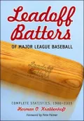 Leadoff Batters of Major League Baseball: Complete Statistics, 1900-2005