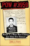 Pow #3959: Memoir of a World War II Airman Shot down over Germany