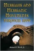 Messiahs and Messianic Movements through 1899