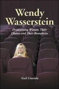 Wendy Wasserstein: Dramatizing Women, Their Choices and Their Boundaries