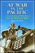 At War in the Pacific: Personal Accounts of World War II Navy and Marine Corps Officers
