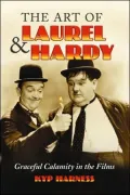 The Art of Laurel and Hardy: Graceful Calamity in the Films
