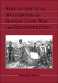 African American Southerners in slavery, civil war and reconstruction
