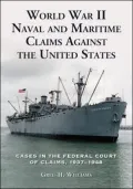 World War II Naval and Maritime Claims against the United States: Cases in the Federal Court of Claims, 1937-1948