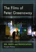 The Films of Peter Greenaway: Sex, Death and Provocation