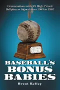 Baseball's Bonus Babies : Conversations with 24 High-Priced Ballplayers Signed from 1953 to 1957