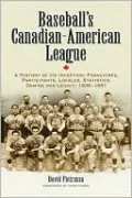 Baseball¿s Canadian-American League: A History of Its Inception, Franchises, Participants, Locales, Statistics, Demise and Legacy, 1936¿1951