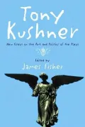 Tony Kushner: New Essays on the Art and Politics of the Plays