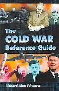 Cold War Reference Guide A General History and Annotated Chronology, with Selected Biographies