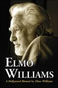Elmo Williams : A Hollywood Memoir