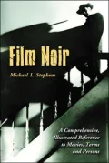 Film Noir: A Comprehensive, Illustrated Reference to Movies, Terms and Persons