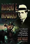 Robert E. Howard A Collector's Descriptive Bibliography of American And British Hardcover, P...
