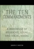 The Ten Commandments: A Handbook of Religious, Legal and Social Issues