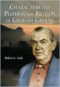 Characters and Plots in the Fiction of Graham Greene