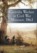 Guerrilla Warfare in Civil War Missouri: Volume II 1863