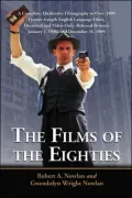 The Films of the Eighties: A Complete, Qualitative Filmography to over 3400 Feature-Length English Language Films, Theatrical and Video-Only, Released Between January 1, 1980, and December 31 1989. Two Volume Set