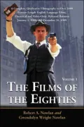 The Films of the Eighties: A Complete, Qualitative Filmography to Over 3400 Feature-Length English Language Films, Theatrical and Video-Only, Released Between January 1, 1980, and December 31, 1989, Volume 1