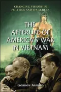Afterlife of America's War in Vietnam: Changing Visions in Politics and on Screen