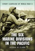 Six Marine Divisions in the Pacific: Every Campaign of World War II