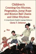 Children's Counting-out Rhymes, Fingerplays, Jump-rope and Bounce-ball Chants and Other Rhyt...