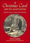 A Christmas Carol and Its Adaptations: A Critical Examination of Dickens's Story and Its Productions on Screen and Television