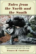 Tales from the North and the South: Twenty-Four Remarkable People and Events of the Civil War