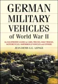 German Military Vehicles of World War II: An Illustrated Guide to Cars, Trucks, Half-Tracks, Motorcycles, Amphibious Vehicles and Others