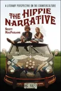 The Hippie Narrative: A Literary Perspective on the Counterculture