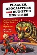 Plagues, Apocalypses and Bug-Eyed Monsters