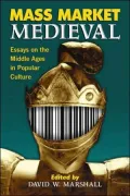 Mass Market Medieval: Essays on the Middle Ages in Popular Culture