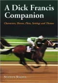A Dick Francis Companion: Characters, Horses, Plots, Settings and Themes